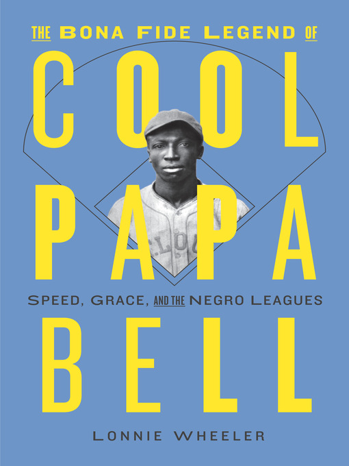 Title details for The Bona Fide Legend of Cool Papa Bell by Lonnie Wheeler - Available